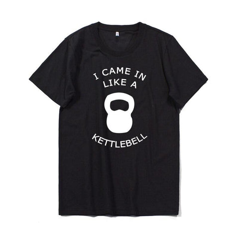 Sport Style Men's cotton T-shirt I came in like a kettlebell Short Sleeve Tee O-neck elastic breathable half sleeve t-shirt